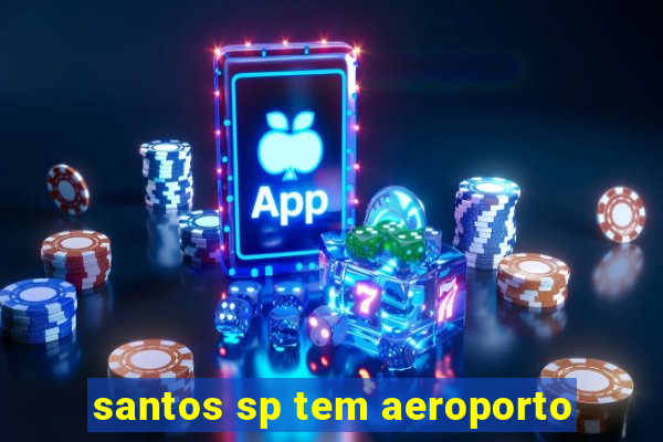 santos sp tem aeroporto